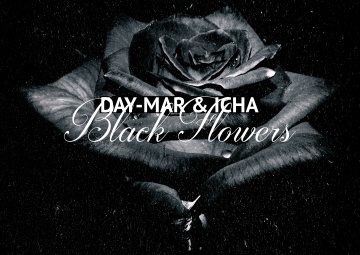 RELEASE: DAY-MAR & ICHA – BLACK FLOWERS