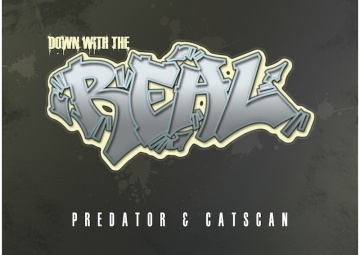 RELEASE: PREDATOR & CATSCAN – DOWN WITH THE REAL