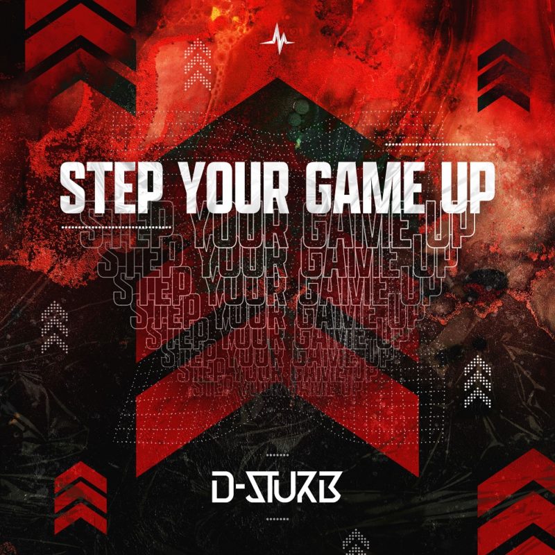 D-Sturb presents his surprise release ‘Step Your Game Up’